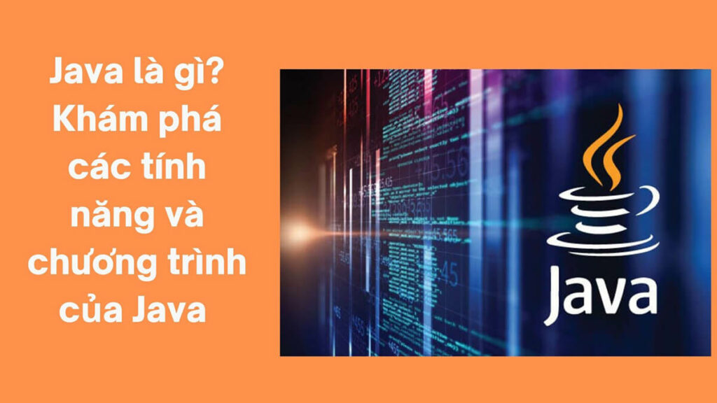 Java Là Gì Những điều Cơ Bản Cần Biết Về Ngôn Ngữ Lập Trình Java